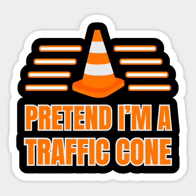 Pretend I'm A Traffic Cone Funny Costume Sticker by Foxxy Merch